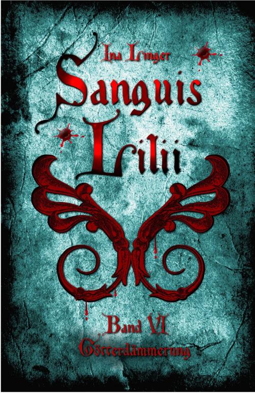 Cover of the book Sanguis Lilii - Band 6 by Ina Linger, Ina Linger