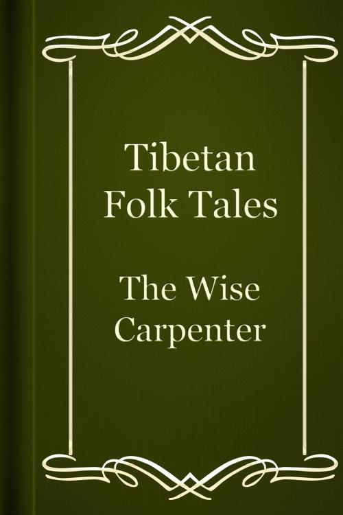 Cover of the book The Wise Carpenter by Tibetan Folk Tales, Media Galaxy
