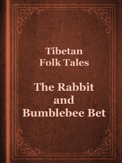 Cover of the book The Rabbit and Bumblebee Bet by Tibetan Folk Tales, Media Galaxy