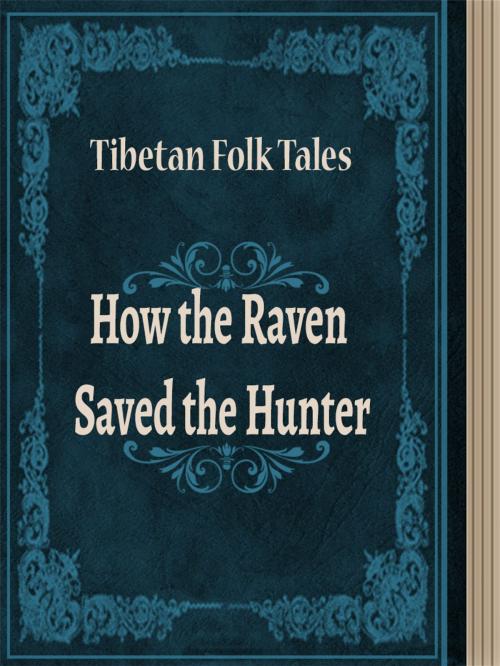 Cover of the book How the Raven Saved the Hunter by Tibetan Folk Tales, Media Galaxy