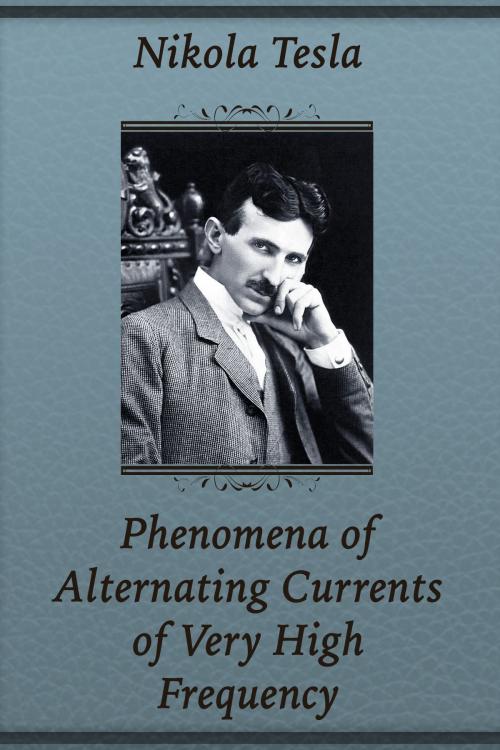 Cover of the book Phenomena of Alternating Currents of Very High Frequency by Nikola Tesla, Media Galaxy