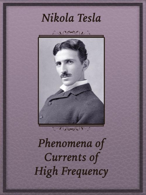 Cover of the book Phenomena of Currents of High Frequency by Nikola Tesla, Media Galaxy