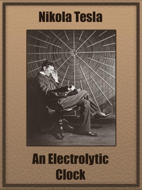 Cover of the book An Electrolytic Clock by Nikola Tesla, Media Galaxy