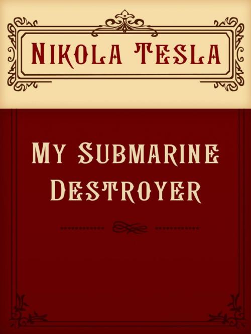Cover of the book My Submarine Destroyer by Nikola Tesla, Media Galaxy