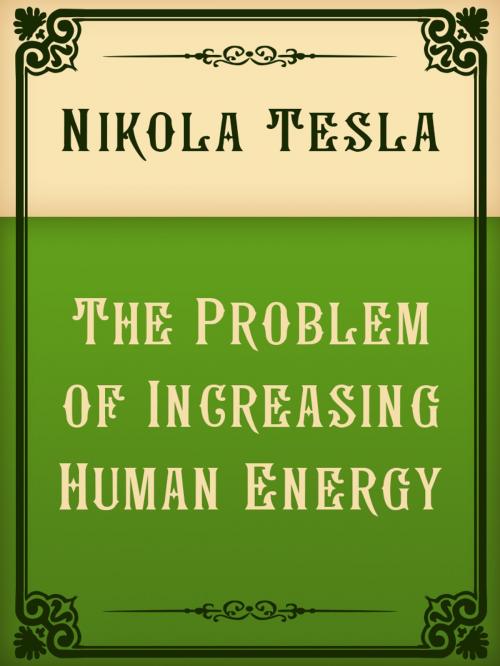 Cover of the book The Problem of Increasing Human Energy by Nikola Tesla, Media Galaxy