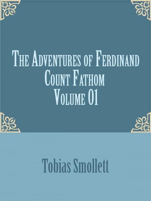 Cover of the book The Adventures of Ferdinand Count Fathom — Volume 01 by Tobias Smollett, Media Galaxy