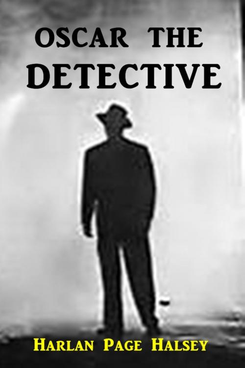 Cover of the book Oscar the Detective by Harlan Page Halsey, Green Bird Press