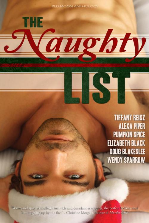 Cover of the book The Naughty List by Tiffany Reisz, Alexa Piper, Wendy Sparrow, Pumpkin Spice, Elizabeth Black, Doug Blakeslee, World Weaver Press
