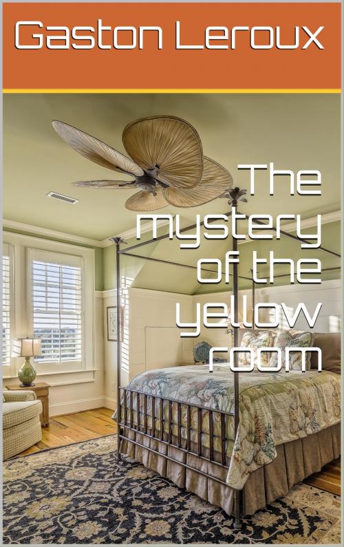 Cover of the book The Mystery of the yellow room by Gaston Leroux, C.C