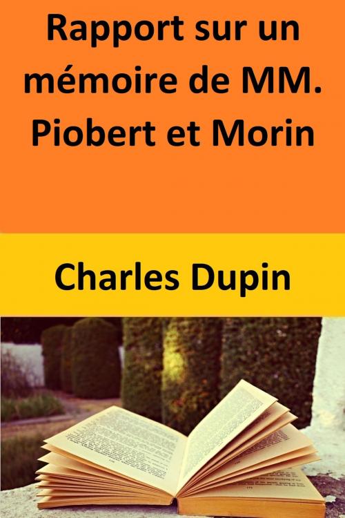 Cover of the book Rapport sur un mémoire de MM. Piobert et Morin by Charles Dupin, Henri Navier, Jean-Victor Poncelet, Charles Dupin