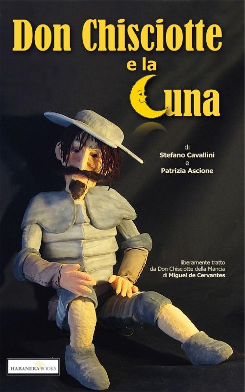 Cover of the book Don Chisciotte e la Luna by Stefano Cavallini, Patrizia Ascione, HABANERA Books