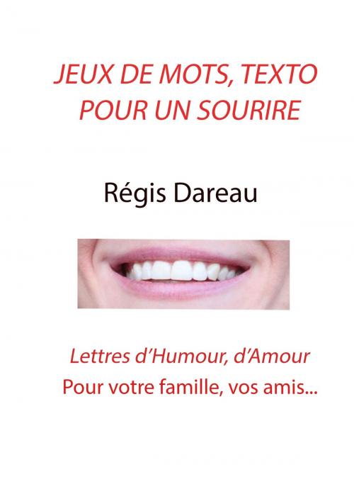 Cover of the book Jeu de Mots, Texto pour un sourire by Regis DAREAU, VideoDareau