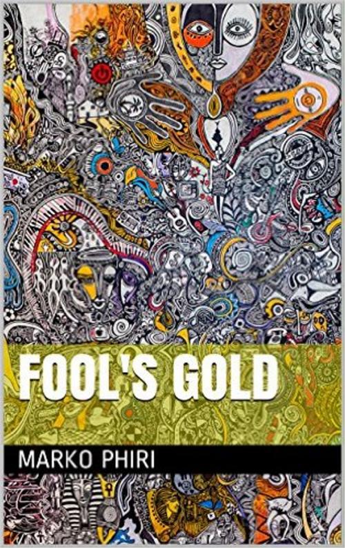Cover of the book Fool's Gold by Marko Phiri, Bahati Books