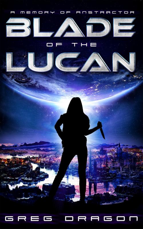 Cover of the book Blade of The Lucan by Greg Dragon, Thirsty Bird Productions