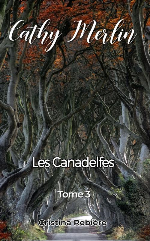 Cover of the book Cathy Merlin: 3 - Les Canadelfes by Cristina Rebiere, Olivier Rebiere