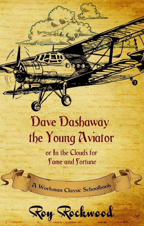 Cover of the book Dave Dashaway the Young Aviator by Workman Classic Schoolbooks, Roy Rockwood, Weldon J. Cobb, pd workman