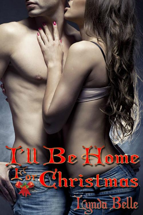 Cover of the book I'll Be Home for Christmas by Lynda Belle, Shadowcat Publishing