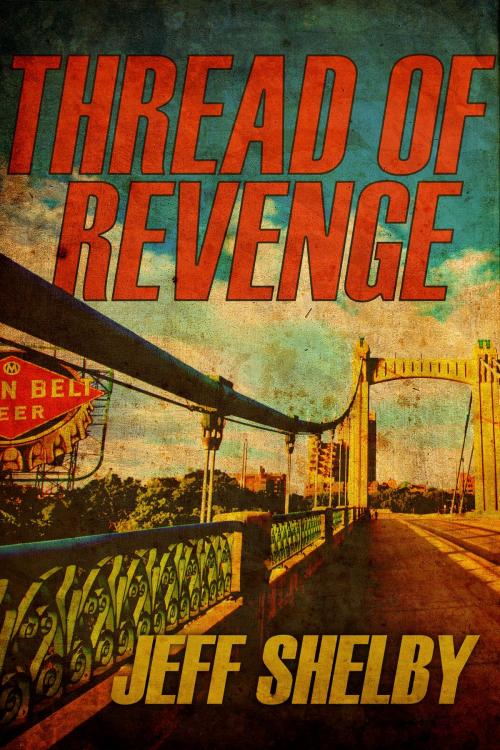 Cover of the book Thread of Revenge by Jeff Shelby, Jeff Shelby