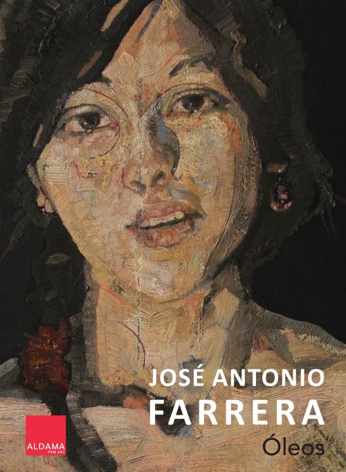 Cover of the book Óleos by José Antonio Farrera, Aldama Fine Art