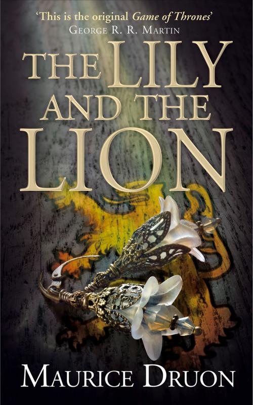 Cover of the book The Lily and the Lion (The Accursed Kings, Book 6) by Maurice Druon, HarperCollins Publishers