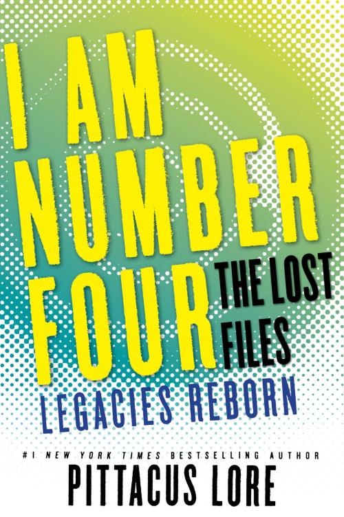 Cover of the book I Am Number Four: The Lost Files: Legacies Reborn by Pittacus Lore, HarperCollins