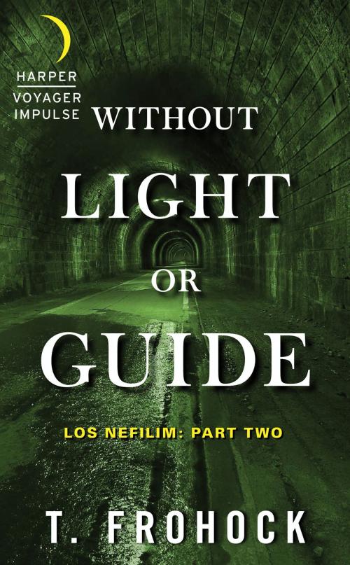 Cover of the book Without Light or Guide by T. Frohock, Harper Voyager Impulse