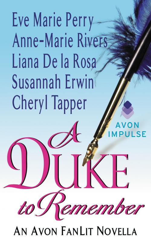 Cover of the book A Duke to Remember by Susannah Erwin, Liana De la Rosa, Anne-Marie Rivers, Cheryl Tapper, Eve Marie Perry, Avon Impulse