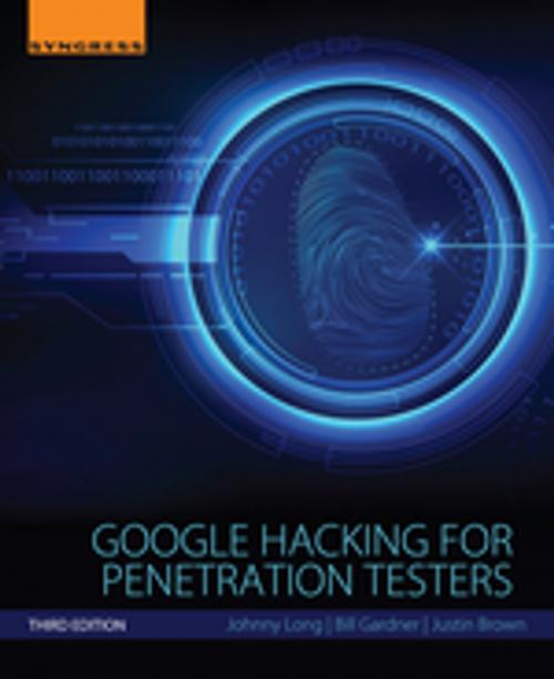 Cover of the book Google Hacking for Penetration Testers by Johnny Long, Bill Gardner, Justin Brown, Elsevier Science