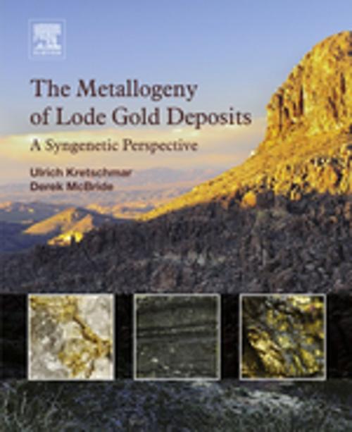 Cover of the book The Metallogeny of Lode Gold Deposits by Ulrich Kretschmar, Derek McBride, Elsevier Science
