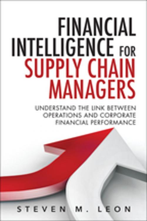 Cover of the book Financial Intelligence for Supply Chain Managers by Steven M. Leon, Pearson Education