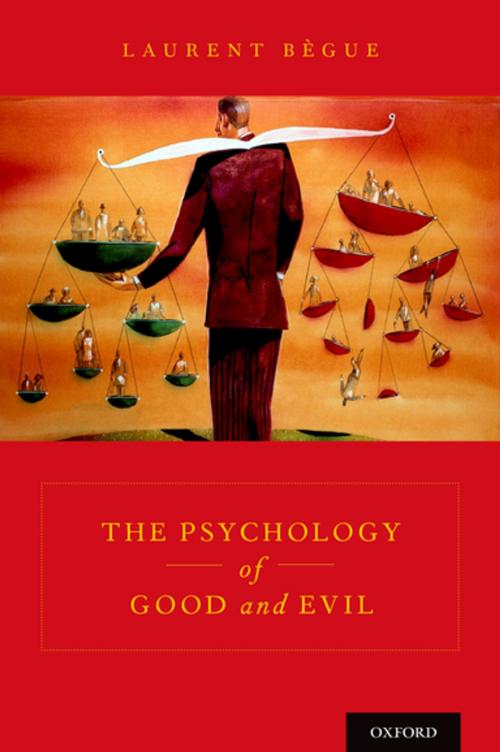 Cover of the book The Psychology of Good and Evil by Laurent Bègue, Oxford University Press