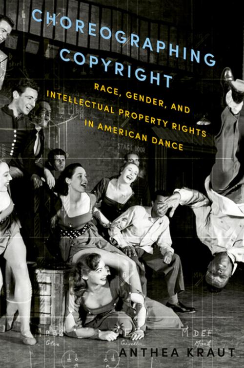 Cover of the book Choreographing Copyright by Anthea Kraut, Oxford University Press
