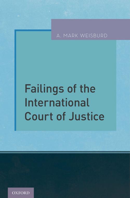 Cover of the book Failings of the International Court of Justice by A. Mark Weisburd, Oxford University Press