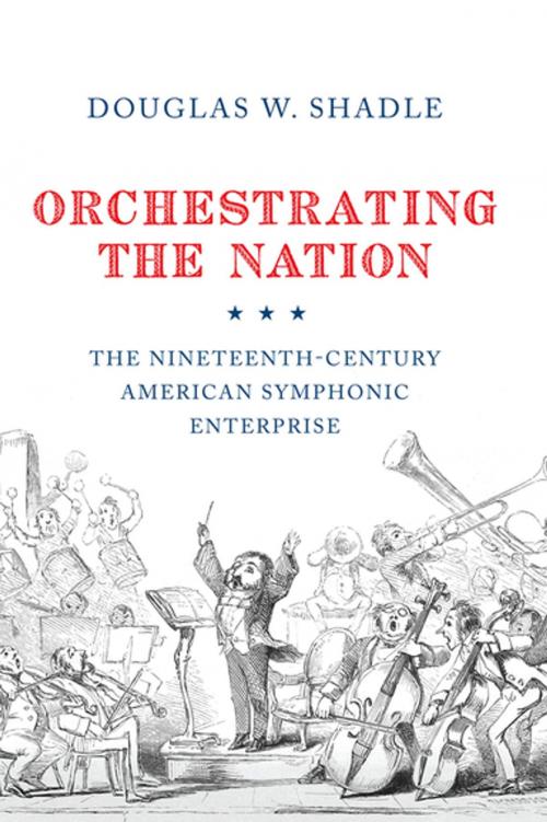 Cover of the book Orchestrating the Nation by Douglas Shadle, Oxford University Press