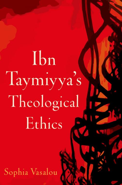 Cover of the book Ibn Taymiyya's Theological Ethics by Sophia Vasalou, Oxford University Press