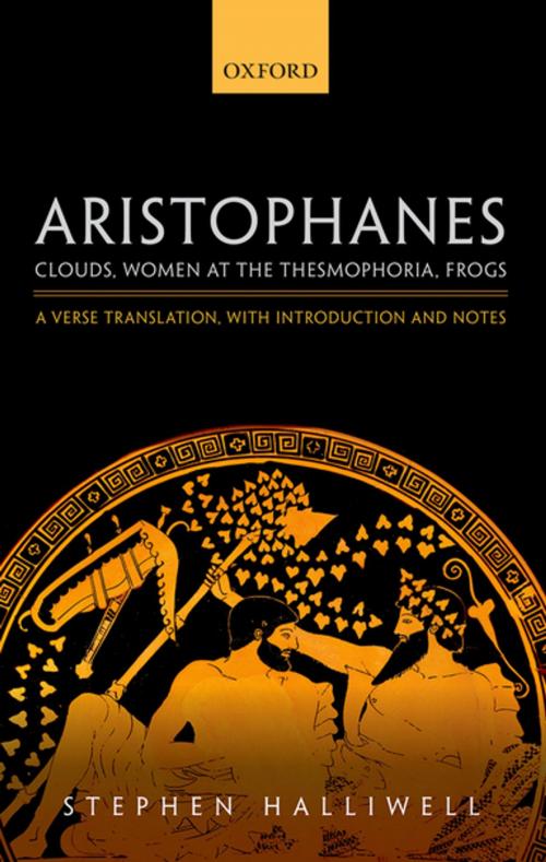 Cover of the book Aristophanes: Clouds, Women at the Thesmophoria, Frogs by Stephen Halliwell, OUP Oxford