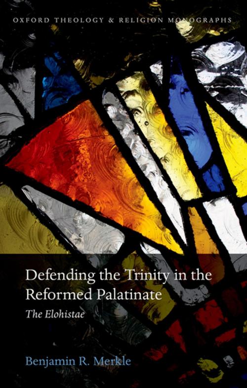 Cover of the book Defending the Trinity in the Reformed Palatinate by Benjamin R. Merkle, OUP Oxford