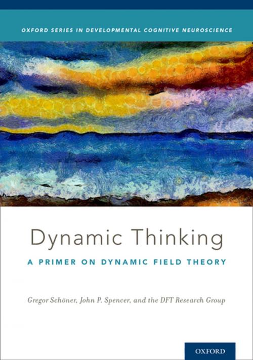 Cover of the book Dynamic Thinking by DFT Research Group, John Spencer, Gregor Schöner, Oxford University Press