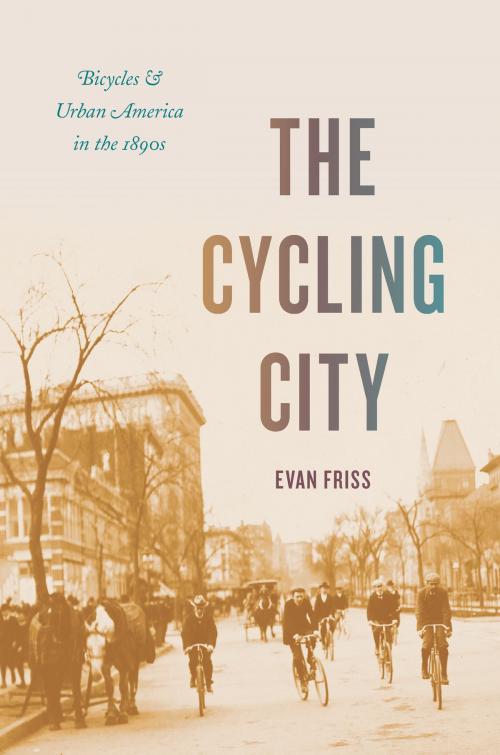 Cover of the book The Cycling City by Evan Friss, University of Chicago Press