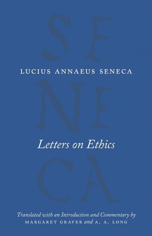 Cover of the book Letters on Ethics by Lucius Annaeus Seneca, Margaret Graver, A. A. Long, University of Chicago Press