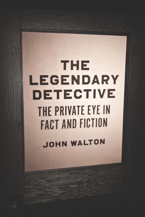 Cover of the book The Legendary Detective by John Walton, University of Chicago Press