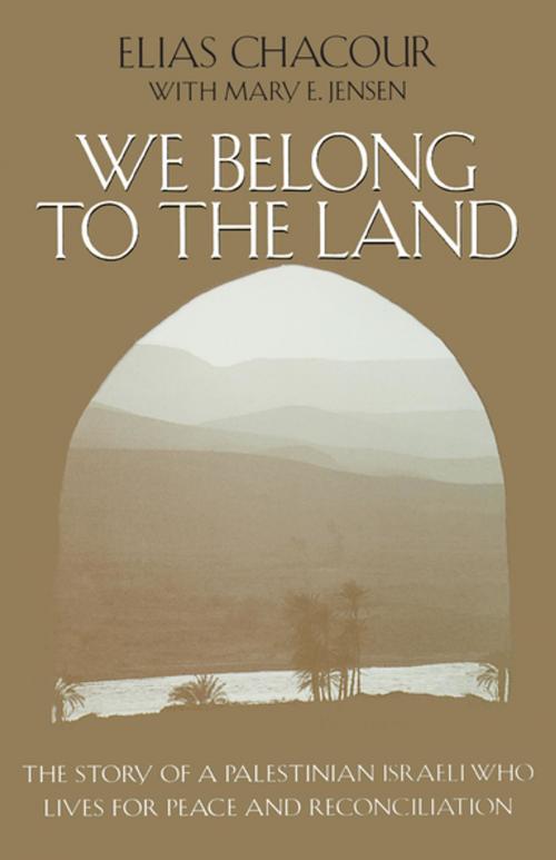 Cover of the book We Belong to the Land by Elias Chacour, Mary E. Jensen, University of Notre Dame Press
