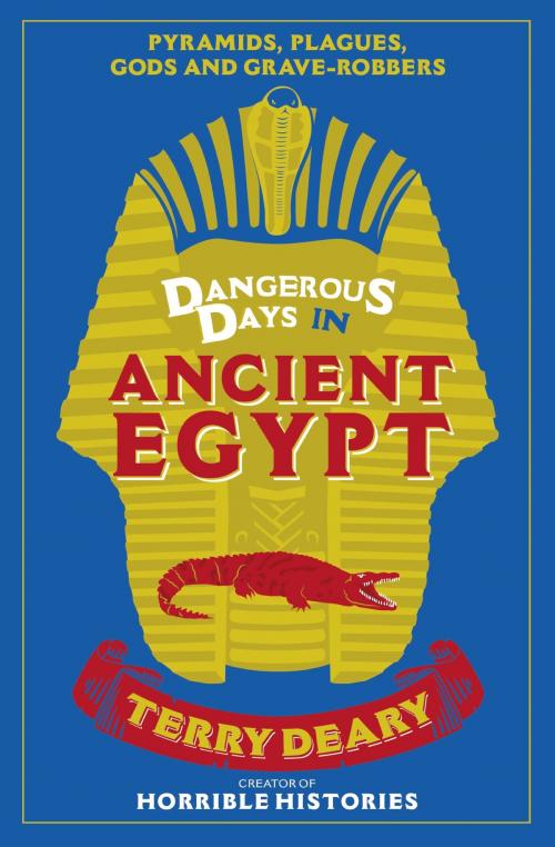 Cover of the book Dangerous Days in Ancient Egypt by Terry Deary, Orion Publishing Group