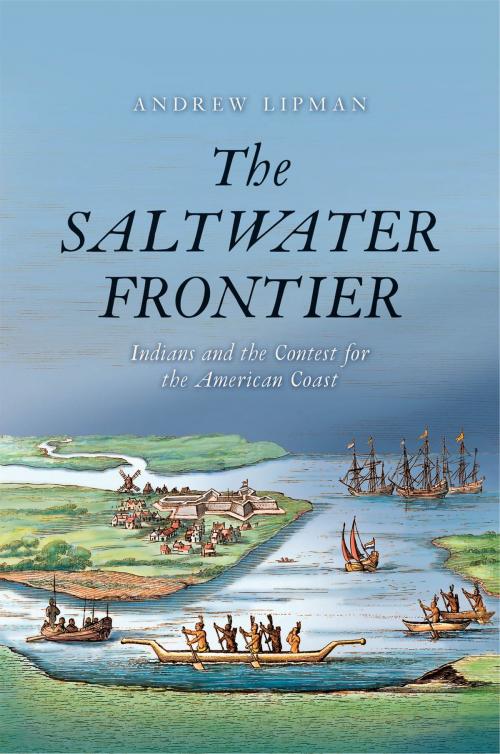 Cover of the book The Saltwater Frontier by Andrew Lipman, Yale University Press