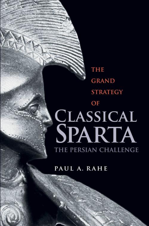 Cover of the book The Grand Strategy of Classical Sparta by Paul Anthony Rahe, Yale University Press