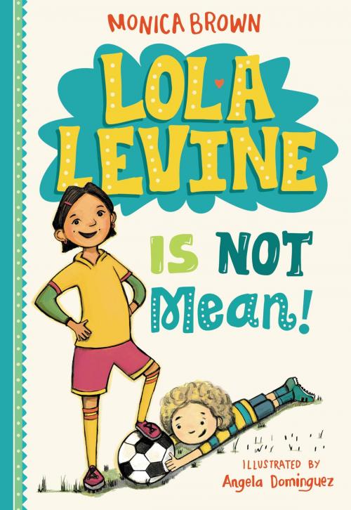 Cover of the book Lola Levine Is Not Mean! by Monica Brown, Little, Brown Books for Young Readers