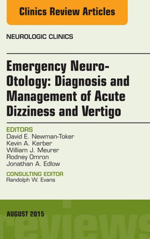 Cover of the book Emergency Neuro-Otology: Diagnosis and Management of Acute Dizziness and Vertigo, An Issue of Neurologic Clinics, E-Book by David E. Newman-Toker, MD, Elsevier Health Sciences