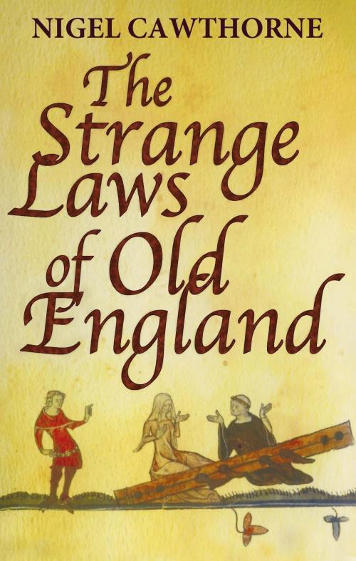 Cover of the book The Strange Laws Of Old England by Nigel Cawthorne, Little, Brown Book Group