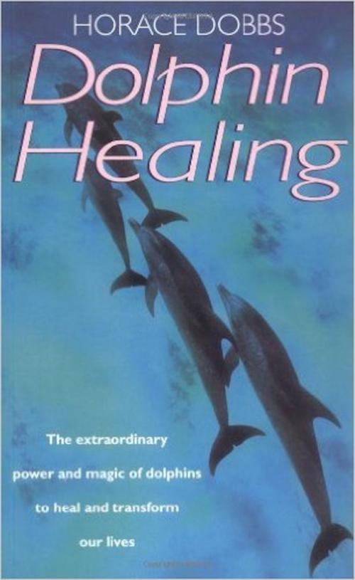Cover of the book Dolphin Healing by Horace E. Dobbs, Little, Brown Book Group