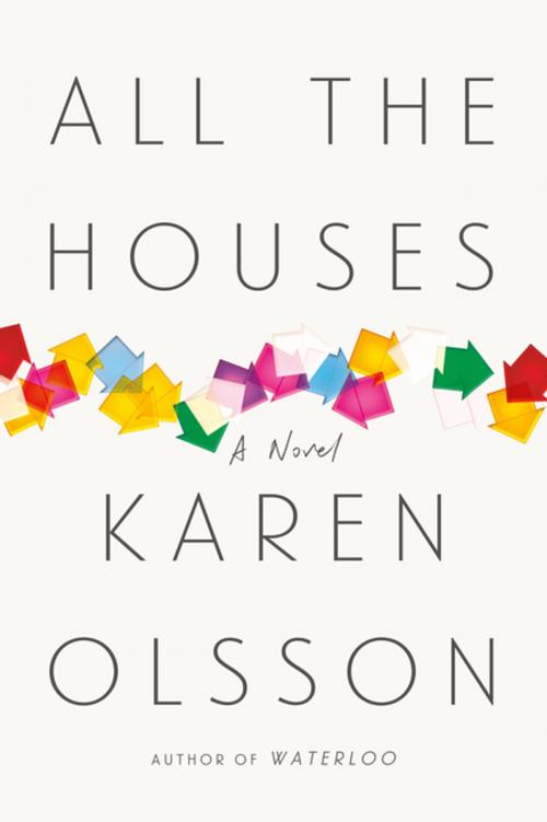 Cover of the book All the Houses by Karen Olsson, Farrar, Straus and Giroux